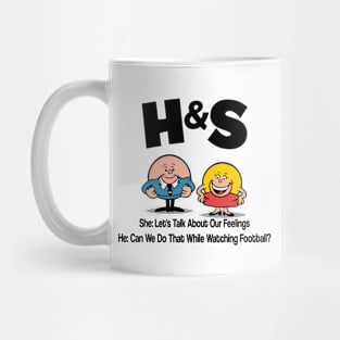 HS -  Her Lets Talk About Our Feelings. Him  Can We Do That While Watching Football? Mug